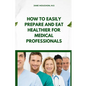 How to Easily Prepare and Eat Healthier for Medical Professionals - Paperback