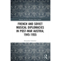 French and Soviet Musical Diplomacies in Post-War Austria, 1945-1955 - Paperback