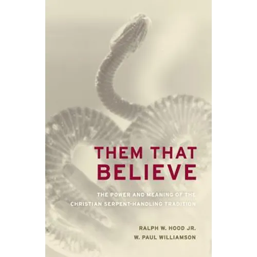 Them That Believe: The Power and Meaning of the Christian Serpent-Handling Tradition - Paperback