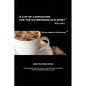 A Cup of Cappuccino for the Entrepreneur's Spirit: Volume I - Paperback
