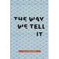 The Way We Tell It: Poems by Lauren Lisa Ng - Paperback