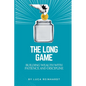 The Long Game: Building Wealth with Patience and Discipline - Paperback