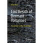 Cold Breath of Dormant Volcanoes: The Unknown World of CO2 Mofettes - Paperback