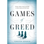 Games of Greed: Excess, Hubris, Fraud, and Theft on Main Street and Wall Street - Paperback
