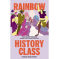 Rainbow History Class: Your Guide Through Queer and Trans History - Hardcover
