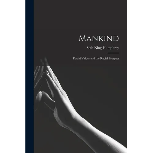 Mankind: Racial Values and the Racial Prospect - Paperback