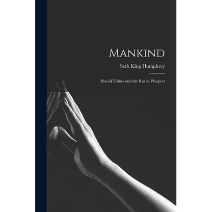 Mankind: Racial Values and the Racial Prospect - Paperback