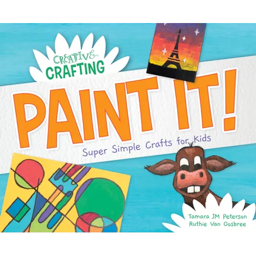Paint It! Super Simple Crafts for Kids - Library Binding