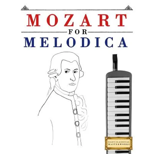 Mozart for Melodica: 10 Easy Themes for Melodica Beginner Book - Paperback