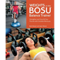 Weights on the Bosu(r) Balance Trainer: Strengthen and Tone All Your Muscles with Unstable Workouts - Paperback