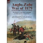 Anglo-Zulu War of 1879: Illustrated with Maps of the Campaign-The History of the Zulu Campaign by Waller Ashe and E. V. Wyatt Edgell with a Short Hist - Hardcover