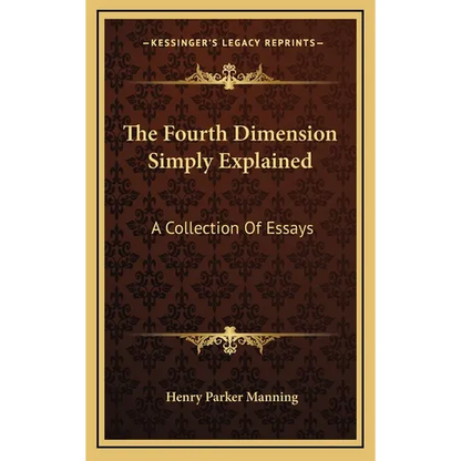 The Fourth Dimension Simply Explained: A Collection Of Essays - Hardcover
