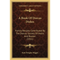 A Book Of Dorcas Dishes: Family Recipes Contributed By The Dorcas Society Of Hollis And Buxton (1911) - Paperback
