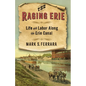 The Raging Erie: Life and Labor Along the Erie Canal - Hardcover