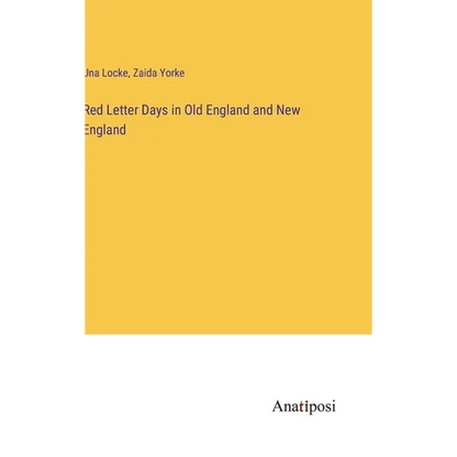 Red Letter Days in Old England and New England - Hardcover
