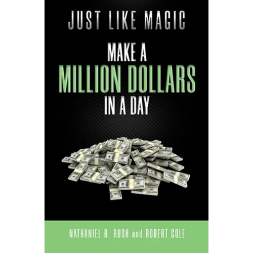 Just Like Magic: Make A Million Dollars In A Day - Paperback