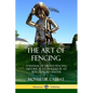 The Art of Fencing: A Manual of Sword Fencing; Historical Techniques by an 18th Century Master - Paperback