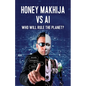 Honey Makhija vs AI: Who Will Rule the Planet - Paperback