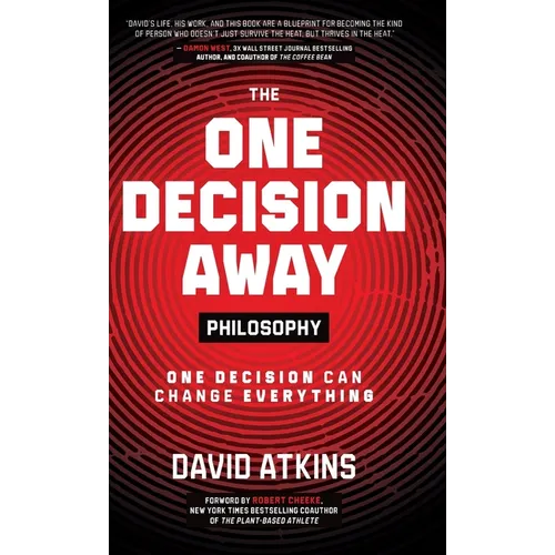 The One Decision Away Philosophy: One Decision Can Change Everything - Hardcover