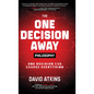 The One Decision Away Philosophy: One Decision Can Change Everything - Hardcover