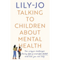 Talking to Children about Mental Health: The Challenges Facing Gen Z and Gen Alpha and How You Can Help - Paperback