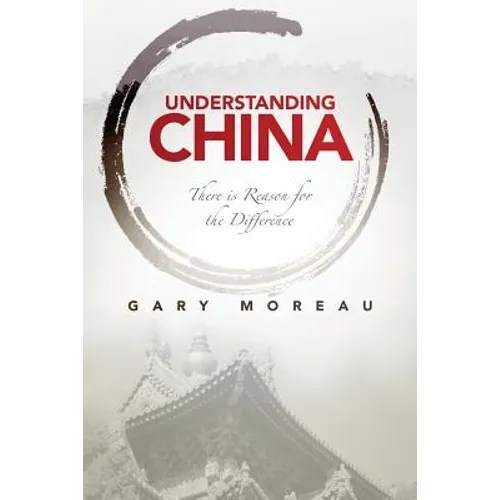 Understanding China: There is Reason for the Difference - Paperback