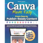 Canva Made Easy - From Zero to Publish-Ready Content: Canva for Beginners, Social Media, Business & Presentations, Advanced & AI, and Video Editing - - Paperback