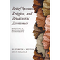 Belief Systems, Religion, and Behavioral Economics: Marketing in Multicultural Environments - Paperback