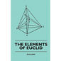 The Elements of Euclid - The First Six Books, Together with the Eleventh and Twelfth: Also; The Book of Euclid's Data and Elements of Plane and Spheri - Paperback
