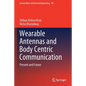 Wearable Antennas and Body Centric Communication: Present and Future - Paperback