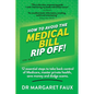 How to Avoid the Medical Bill Rip Off!: 12 essential steps to take back control of Medicare, master private health, save money and dodge scams. - Paperback