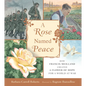 A Rose Named Peace: How Francis Meilland Created a Flower of Hope for a World at War - Hardcover