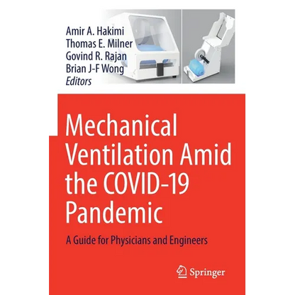 Mechanical Ventilation Amid the Covid-19 Pandemic: A Guide for Physicians and Engineers - Paperback