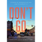 Don't Go: Stories of Segregation and How to Disrupt It - Hardcover