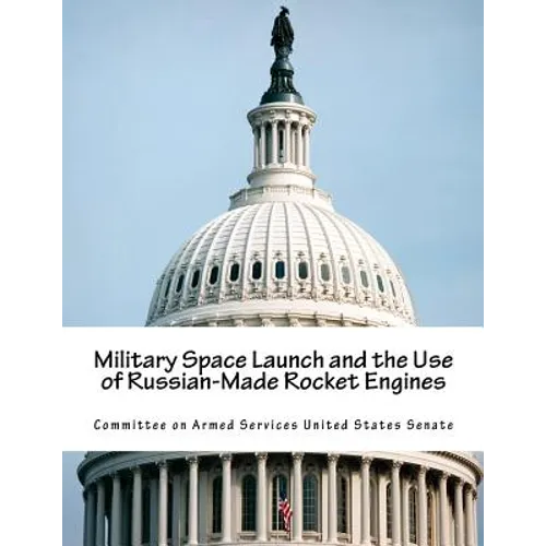 Military Space Launch and the Use of Russian-Made Rocket Engines - Paperback