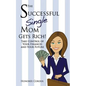 The Successful Single Mom Gets Rich!: Take Control of Your Finances and Your Future - Paperback
