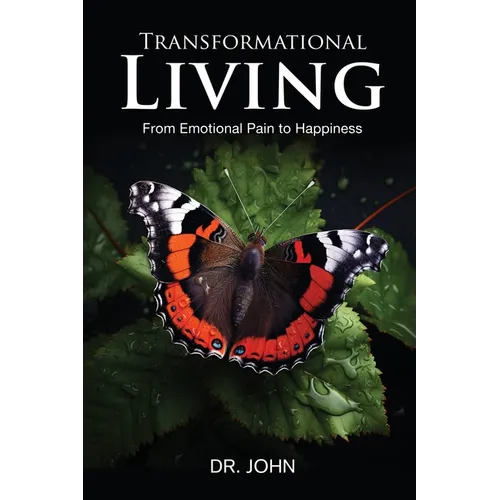 Transformational Living: From Emotional Pain to Happiness - Paperback