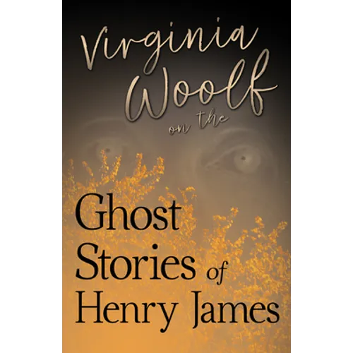 Virginia Woolf on the Ghost Stories of Henry James - Paperback