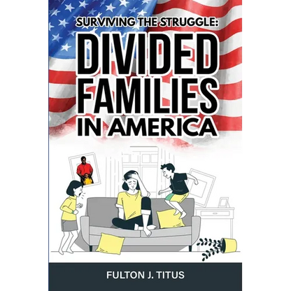 Surviving The Struggle: Divided Families in America - Paperback
