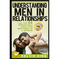 Understanding Men in Relationships: The Top 44 Irresistible Qualities Men Want in a Woman - Paperback