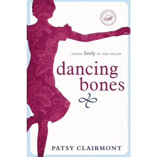 Dancing Bones: Living Lively in the Valley - Paperback