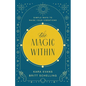 The Magic Within: Simple Ways to Raise Your Vibrations - Paperback