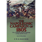 The Napoleonic Campaign of 1805: Ulm, Austerlitz and the Campaign in Italy and the Tyrol - Hardcover