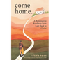 come home: A Redemptive Roadmap from Lust Back to Christ - Paperback