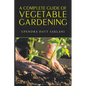 A Complete Guide of Vegetable Gardening - Paperback