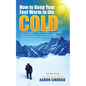 How to Keep Your Feet Warm in the Cold (LARGE PRINT): Keep your feet warm in the toughest locations on Earth - Paperback
