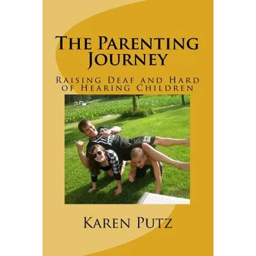 The Parenting Journey, Raising Deaf and Hard of Hearing Children - Paperback