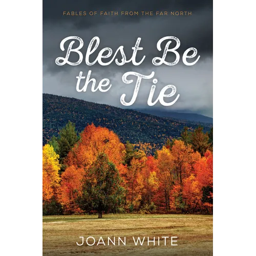 Blest Be the Tie: Fables of Faith from the Far North - Paperback