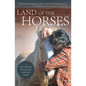 Land of the Horses: A True Story of a Lost Soul and a Life Found - Paperback