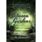 Between the Gardens: Embracing the Pruning Process of God Through Trials and Tribulations to Grow and Bloom Where You Are Planted - Hardcover